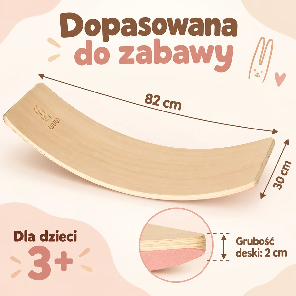 Wymiary deski LULILO AJLO: 82 × 30 cm, grubość 2 cm Wymiary deski LULILO AJLO: 82 × 30 cm, grubość 2 cm