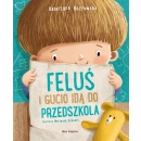 Feluś i Gucio idą do przedszkola wyd. 2024