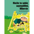 Nieźle to sobie wymyśliłeś Albercie